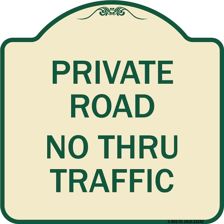 Signmission Private Road No Thru Traffic Heavy-Gauge Aluminum Architectural Sign, 18" x 18", TG-1818-23242 A-DES-TG-1818-23242